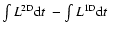 $\int L^{\rm 2D} {\rm d}t~ - \int L^{\rm 1D}
{\rm d}t~$
