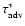 $\tau_{\rm adv}^\ast$