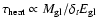 $\tau_{\rm heat} \propto M_{\rm gl}/\delta_t E_{\rm gl}$