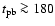 $t_{\rm pb}\protect\ga 180$