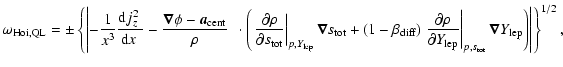 $\displaystyle \omega_{\rm Hoi,QL} = \pm \left\{ \left\vert
- \frac{1}{x^3} \fra...
..._{p,s_{\rm tot}}
\vec{\nabla} {Y_{\rm lep}}\right) \right\vert \right\}^{1/2} ,$