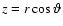 $z=r \cos{\vartheta}$