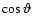 $\cos\vartheta$