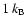 $1~\ensuremath{k_{\rm B}} $