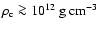 $\rho_{\rm c} \ga 10^{12}~\ensuremath{{\rm g}~{\rm cm}^{-3}} $