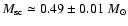 $M_{\rm sc} \simeq 0.49\pm 0.01~\ensuremath{M_{\odot}} $