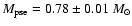 $M_{\rm pse}=0.78\pm 0.01~\ensuremath{M_{\odot}} $