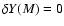 $\delta
Y(M) = 0$