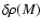 $\delta \rho (M)$