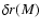 $\delta r(M)$
