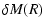 $\displaystyle \delta M(R)$