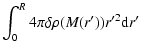 $\displaystyle \int_0^R 4\pi \delta \rho(M(r')) r'^2 {\rm d}r'~$