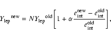 \begin{displaymath}{Y_{\rm lep}}^{\rm new} = N {Y_{\rm lep}}^{\rm old} \left[1+ ...
... new} -
e_{\rm int}^{\rm old}}{e_{\rm int}^{\rm old}}\right] ,
\end{displaymath}