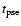 $t_{\rm pse}$