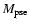 $M_{\rm pse}$