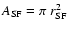 $A_{\rm SF} = \pi\ r_{\rm SF}^2$