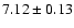 $7.12\pm0.13$