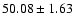 $50.08\pm1.63 $