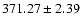 $371.27\pm2.39$