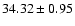 $34.32\pm0.95$