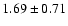 $1.69\pm0.71$