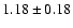 $1.18\pm0.18$