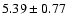 $5.39\pm0.77$