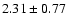 $2.31\pm0.77$