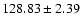 $128.83\pm2.39$