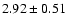 $2.92\pm0.51$