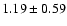 $1.19\pm0.59$