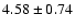 $4.58\pm0.74$