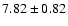 $7.82\pm0.82$