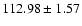 $112.98\pm1.57 $