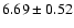$6.69\pm0.52 $