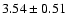$3.54\pm0.51$