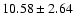 $10.58\pm2.64$