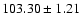 $103.30\pm1.21$