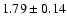 $1.79\pm0.14$