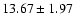 $13.67\pm1.97$