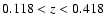 $0.118 < {\it z} < 0.418$