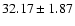 $32.17\pm1.87 $