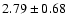 $2.79\pm0.68$