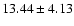 $13.44\pm4.13$