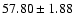 $57.80\pm1.88$