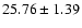 $ 25.76\pm1.39 $