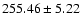 $255.46\pm5.22 $