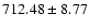$712.48\pm8.77 $