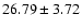 $26.79\pm3.72$