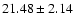 $21.48\pm2.14 $